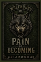 Pain of Becoming: Finding your place comes at a price (Wolfhound MC) B0GY98G2PX Book Cover