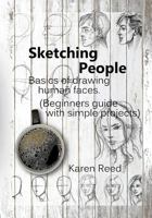 Sketching People: Basics of drawing human faces (Beginners guide with simple projects) 1790741092 Book Cover