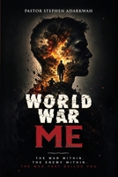 World War Me: The War Within, The Enemy Within, The War That Builds You B0HG4F398X Book Cover