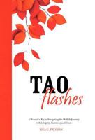 Tao Flashes: A Woman's Way to Navigating the Midlife Journey with Integrity, Harmony, and Grace 1452561729 Book Cover