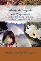 Yvoty, La Elegida del Yaguarete: Una Novela En La Selva Misionera 1514217996 Book Cover