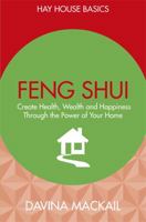 Feng Shui: Create Health, Wealth and Happiness Through the Power of Your Home 1781806292 Book Cover
