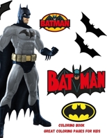 Batman Coloring Book: Great Coloring Pages For Kids B08KH3R9F7 Book Cover