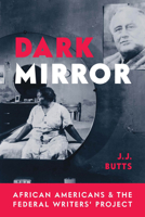 Dark Mirror: African Americans and the Federal Writers' Project 0814258034 Book Cover