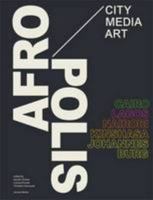 Afropolis: City/Media/Art 1431403253 Book Cover