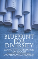Blueprint for Diversity: Laying the Foundation for Success 163360201X Book Cover