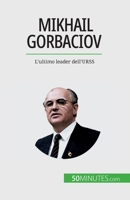 Mikhail Gorbaciov: L'ultimo leader dell'URSS 2808609981 Book Cover