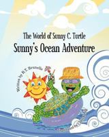 Sunny's Ocean Adventure: The World of Sunny C. Turtle 1469922010 Book Cover