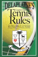 Delaplaine's Country Club Tennis Rules: The Ultimate Country Club Tennis Handbook For Those Who Love Tennis! B08P4CB4FC Book Cover