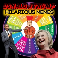 DONALD J TRUMP: Hilarious Memes B086Y4CSG3 Book Cover
