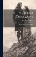 The Scottish Chieftains; Or, the Perils of Love and War 1021931969 Book Cover
