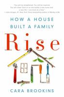 Rise: How a House Built a Family 1250095662 Book Cover