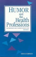 Humor and the Health Professions: The Therapeutic Use of Humor in Health Care 1556421419 Book Cover