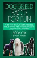 Dog Breed Facts for Fun! Book O-R 1491026065 Book Cover