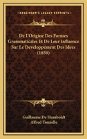 De L'Origine Des Formes Grammaticales Et De Leur Influence Sur Le D�veloppement Des Id�es 2013584318 Book Cover