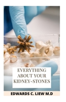 EVERYTHING ABOUT YOUR KIDNEY-STONES B088B4MFB5 Book Cover