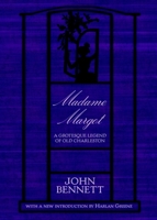 Madame Margot: A Grotesque Legend of Old Charleston 1596290137 Book Cover