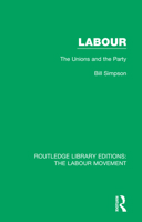 Labour: The Unions and the Party 1138327441 Book Cover