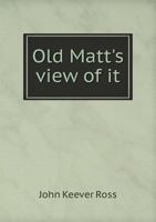 Old Matt's View of It 5518765150 Book Cover