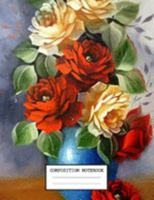 Composition Notebook: Flowers Floral Themed Notebook And Journal 7.44 x 9.69 inches 110 College Ruled Pages 1691993891 Book Cover