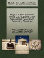 Floyd v. City of Rockford, Illinois U.S. Supreme Court Transcript of Record with Supporting Pleadings 1270515829 Book Cover