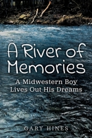 A River of Memories: A Midwestern Boy Lives Out His Dreams 1734582987 Book Cover