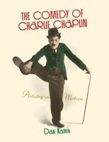 The Comedy of Charlie Chaplin: Artistry in Motion 0810877805 Book Cover