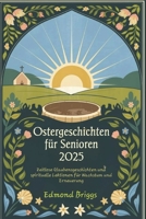 Ostergeschichten für Senioren 2025: Zeitlose Glaubensgeschichten und spirituelle Lektionen für Wachstum und Erneuerung (German Edition) B0F38GYS28 Book Cover