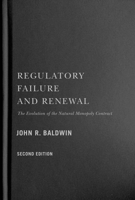 Regulatory Failure and Renewal: The Evolution of the Natural Monopoly Contract 0228011825 Book Cover