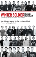 Winter Soldier: Iraq and Afghanistan: Eyewitness Accounts of the Occupations 1931859655 Book Cover