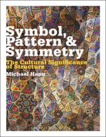 Symbol, Pattern and Symmetry: The Cultural Significance of Structure 1350106127 Book Cover