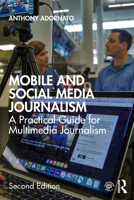 Mobile and Social Media Journalism: A Practical Guide for Multimedia Journalism 0367460963 Book Cover
