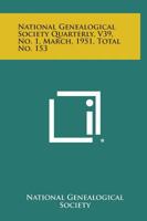 National Genealogical Society Quarterly, V39, No. 1, March, 1951, Total No. 153 1258747677 Book Cover