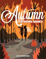 AUTUMN ADULT COLORING BOOKS: Coloring Have fun With Great Autumn Scenes, Relaxing Country Landscapes, and Awesome Farm Animals... B08FRQPRQ3 Book Cover