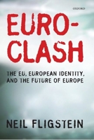 Euroclash: The EU, European Identity, and the Future of Europe 0199580855 Book Cover