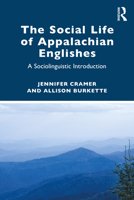 The Social Life of Appalachian Englishes: A Sociolinguistic Introduction 1032224886 Book Cover