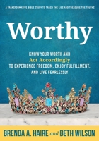 Worthy: Know Your Worth and Act Accordingly to Experience Freedom, Enjoy Fulfillment, and Live Fearlessly 1956673024 Book Cover