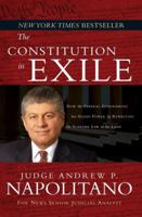 The Constitution in Exile: How the Federal Government Has Seized Power by Rewriting the Supreme Law of the Land 1595550704 Book Cover