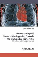 Pharmacological Preconditioning with Opioids for Myocardial Protection: Role of Delta-Opioid Receptor Agonists 383835379X Book Cover