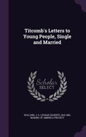 Titcomb's Letters to Young People, Single and Married 1425521975 Book Cover