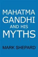 Mahatma Gandhi and His Myths 0938497197 Book Cover