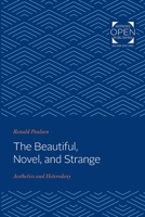 The Beautiful, Novel, and Strange: Aesthetics and Heterodoxy 0801851718 Book Cover