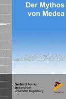 Der Mythos von Medea: Didaktische Ausarbeitung zu Christa Wolfs Medea 1517248531 Book Cover