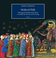 Medieval Hells: Painting the World of the Dead to Guide the Society of the Living B0DG43N4C1 Book Cover
