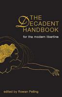 The Decadent Handbook: For the Modern Libertine 1903517648 Book Cover