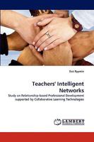 Teachers' Intelligent Networks: Study on Relationship-based Professional Development supported by Collaborative Learning Technologies 3838321782 Book Cover