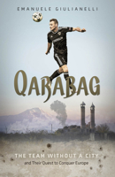 Qarabag: The Team without a City and their Quest to Conquer Europe 1801500924 Book Cover