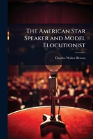 The American star speaker and model elocutionist 1171643195 Book Cover