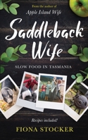 Saddleback Wife - Slow Food in Tasmania 0645360635 Book Cover