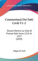 Commentarij Dei Fatti Civili V1-2: Occorsi Dentro La Citta Di Firenze Dall' Anno 1215 Al 1537 (1859) 1168484006 Book Cover